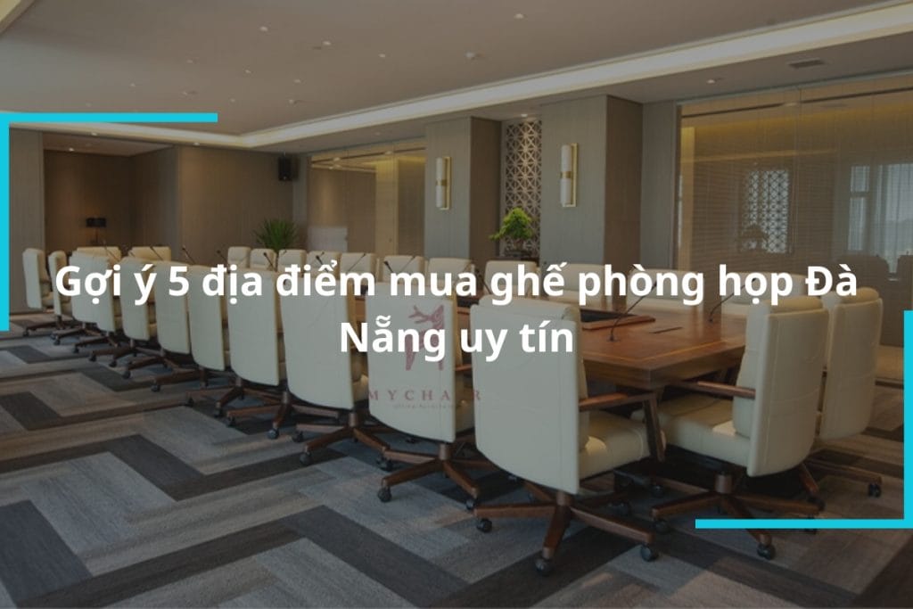 Địa điểm phân phối ghế phòng họp Đà Nẵng