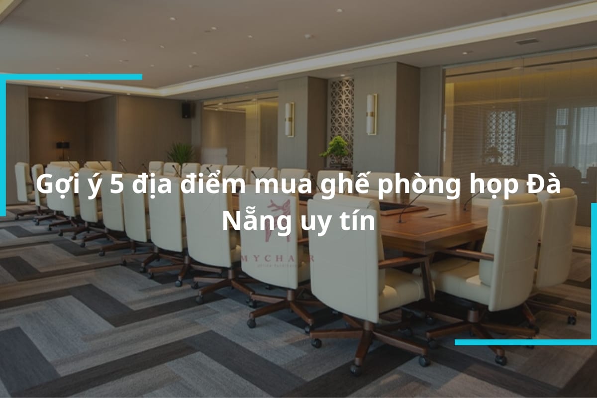 Địa điểm phân phối ghế phòng họp Đà Nẵng