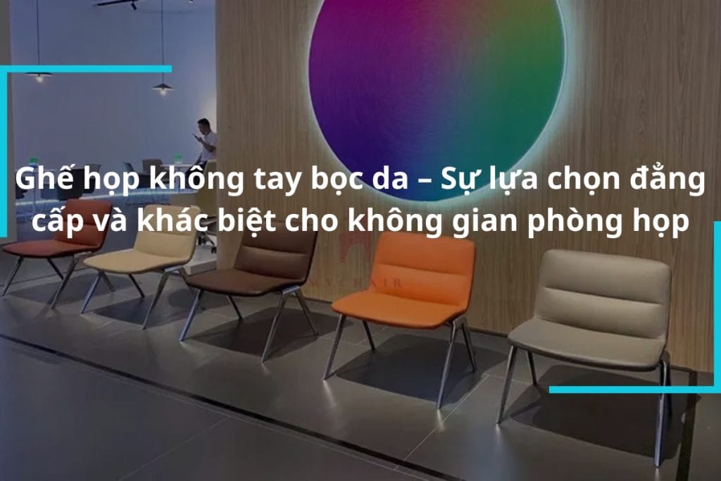 Ghế họp không tay bọc da cao cấp sang trọng