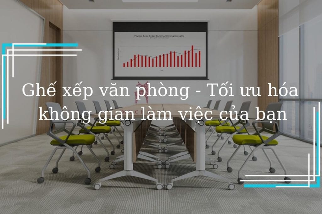 Top 10+ mẫu ghế xếp văn phòng đẹp, nhỏ gọn