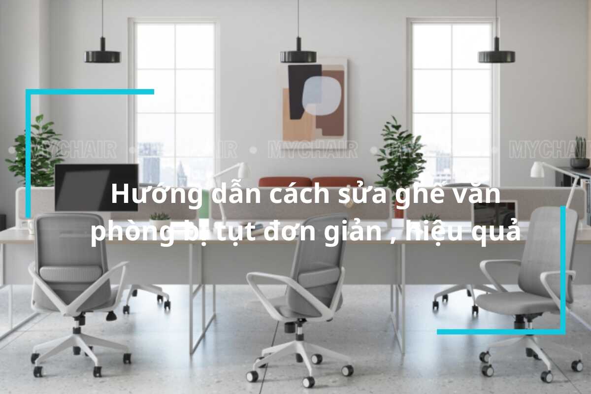 Cách sửa ghế văn phòng bị tụt