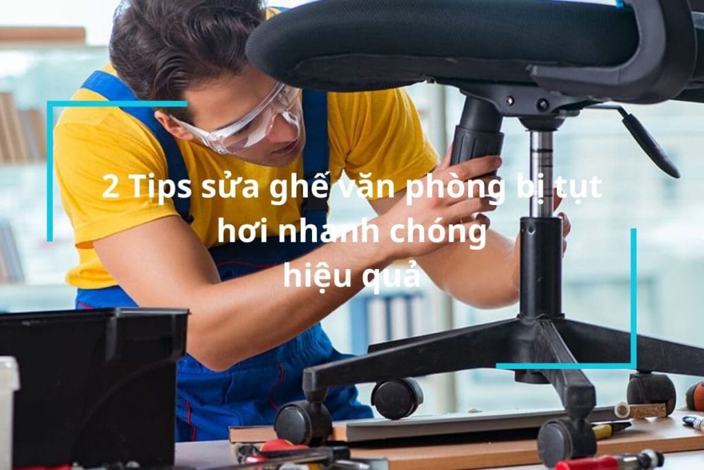 Cách sửa ghế văn phòng hiệu quả