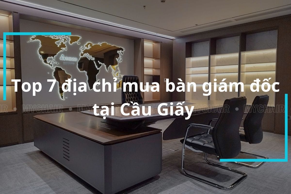 Địa chỉ mua bàn giám đốc tại Cầu Giấy