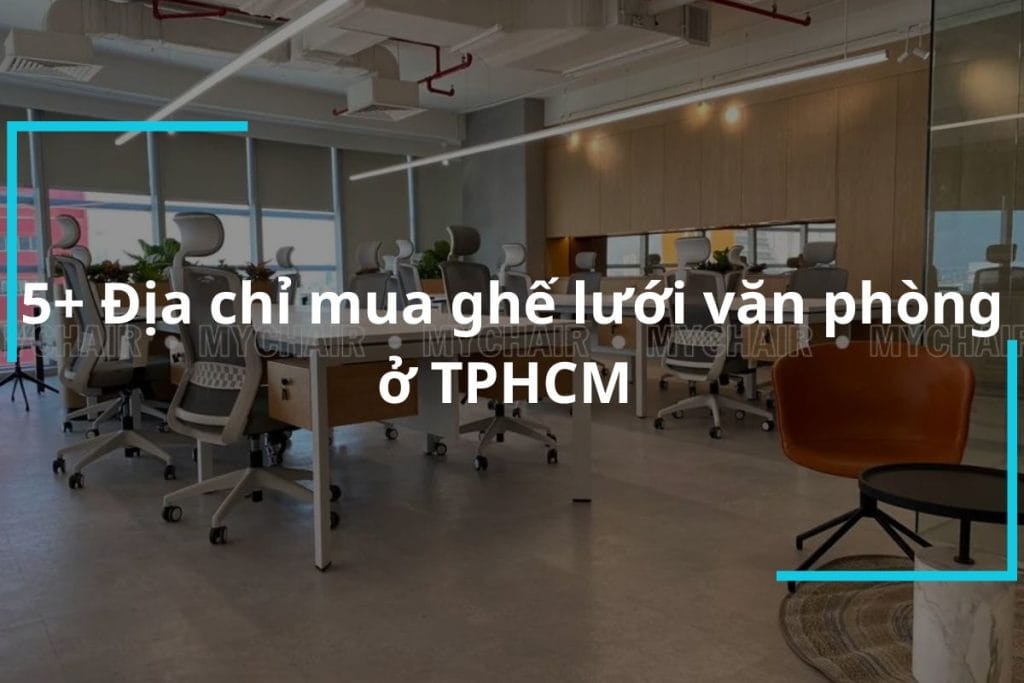 Địa chỉ mua ghế lưới văn phòng ở TPHCM tốt nhất