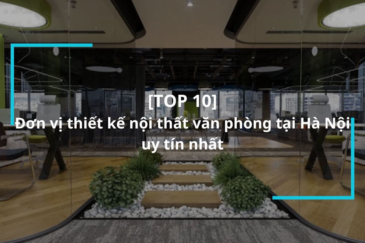 Đơn vị thiết kế nội thất văn phòng tại Hà Nội