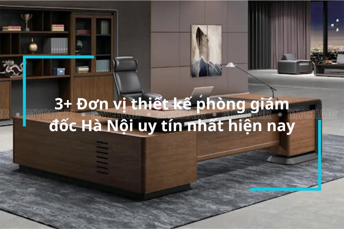 Đơn vị thiết kế phòng giám đốc Hà Nội