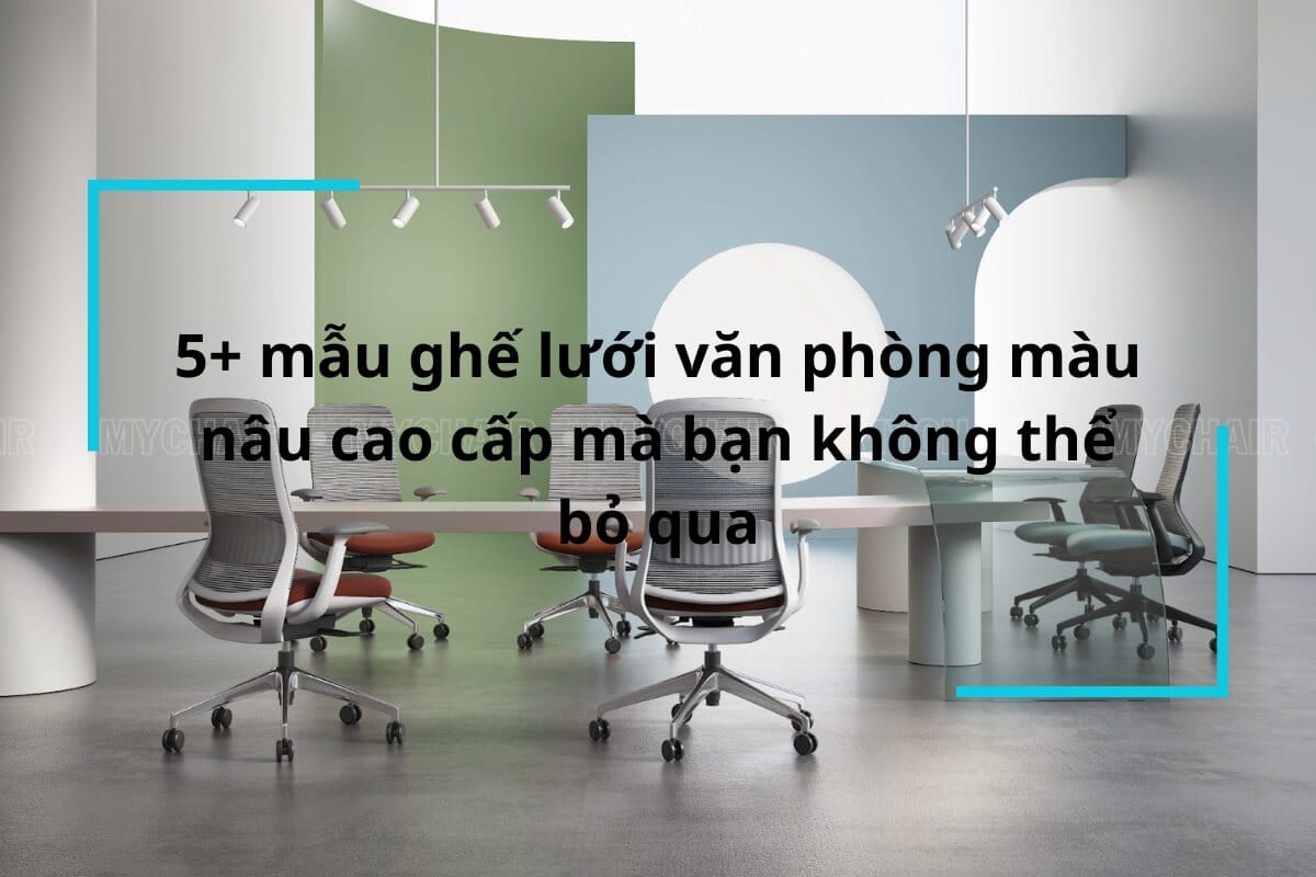 Ghế lưới văn phòng màu nâu