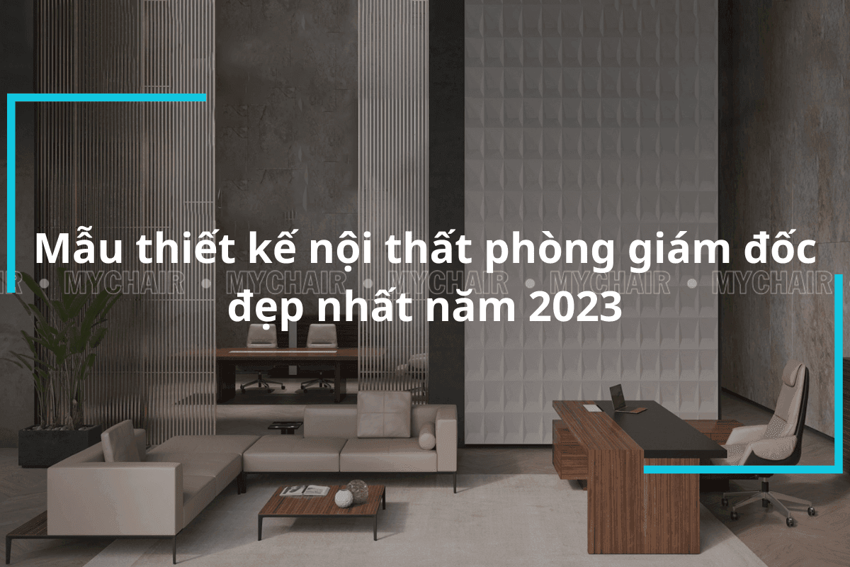 Thiết kế nội thất phòng giám đốc cao cấp và sang trọng