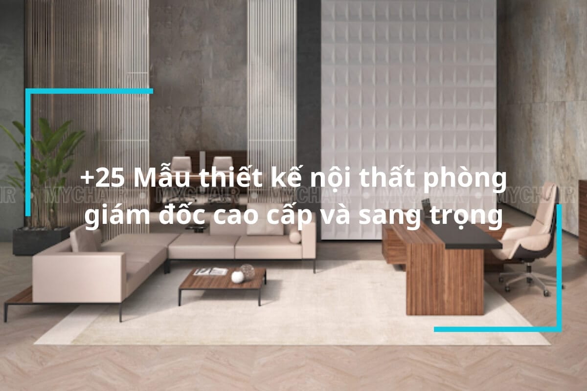 Thiết kế nội thất phòng giám đốc cao cấp