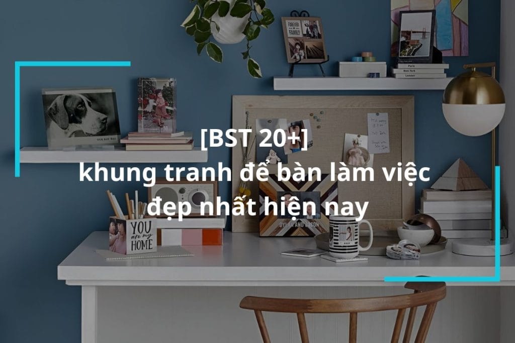 Khung tranh để bàn làm việc ấn tượng