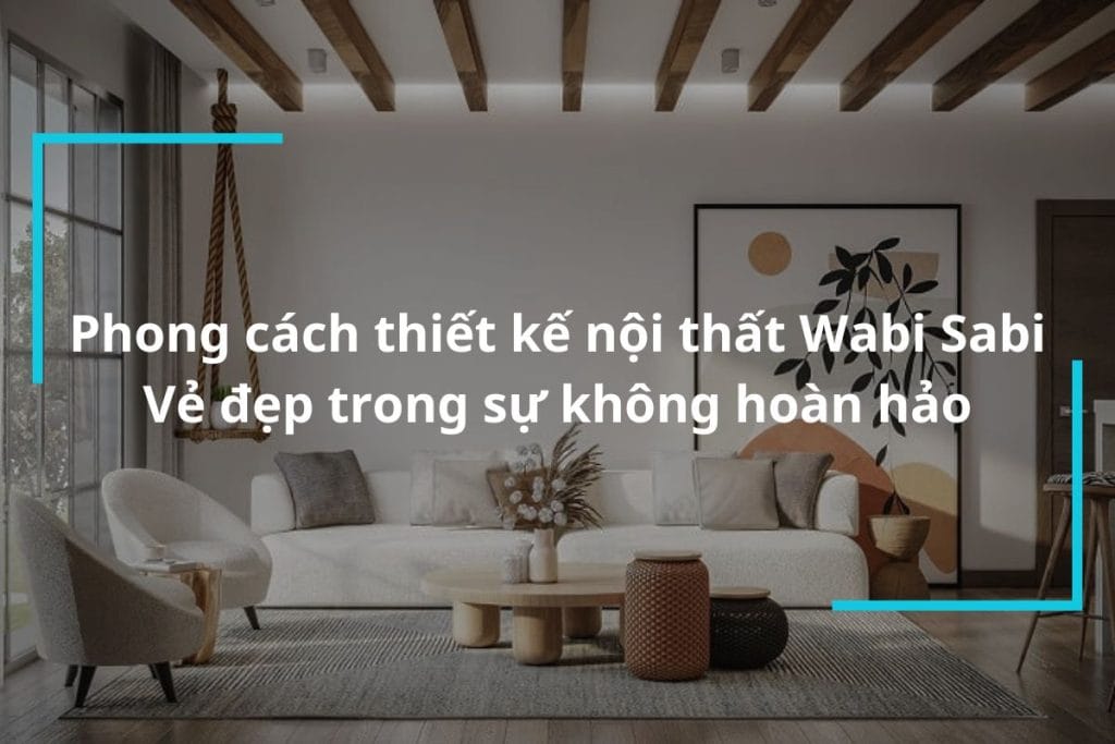 Phong cách thiết kế nội thất wabi sabi