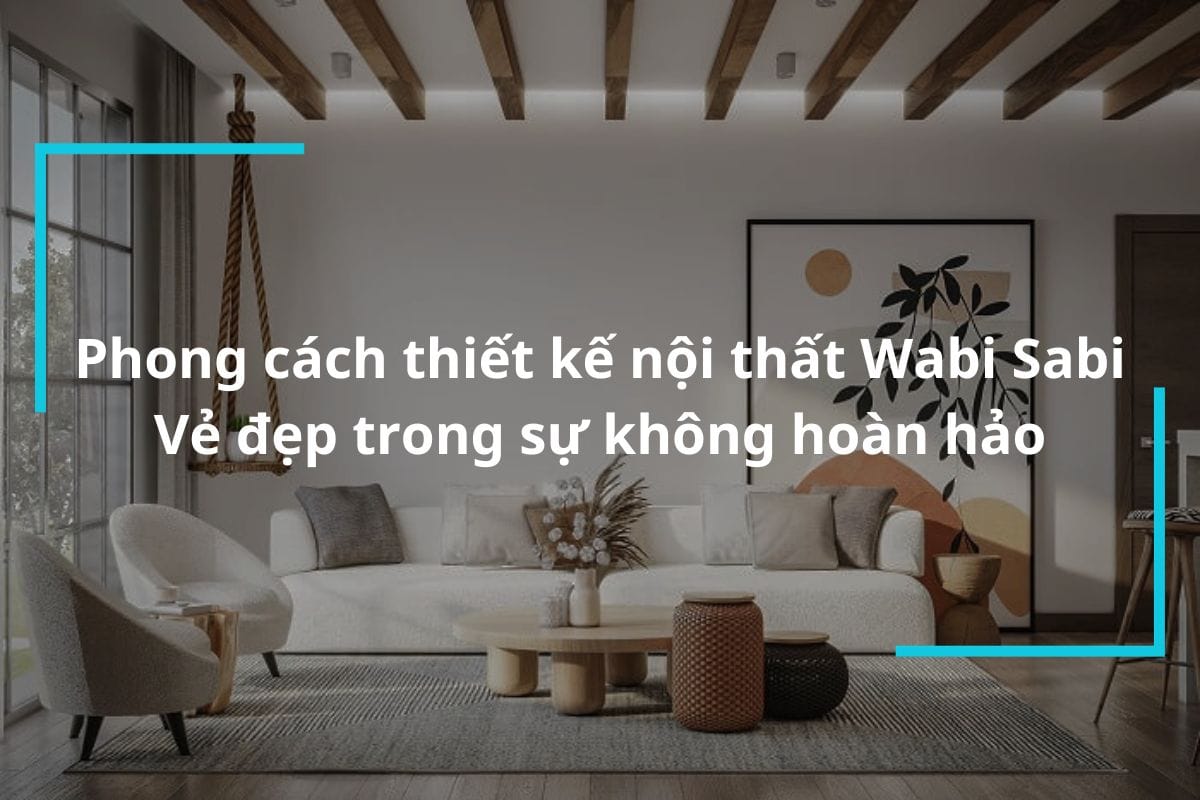 Phong cách thiết kế nội thất wabi sabi