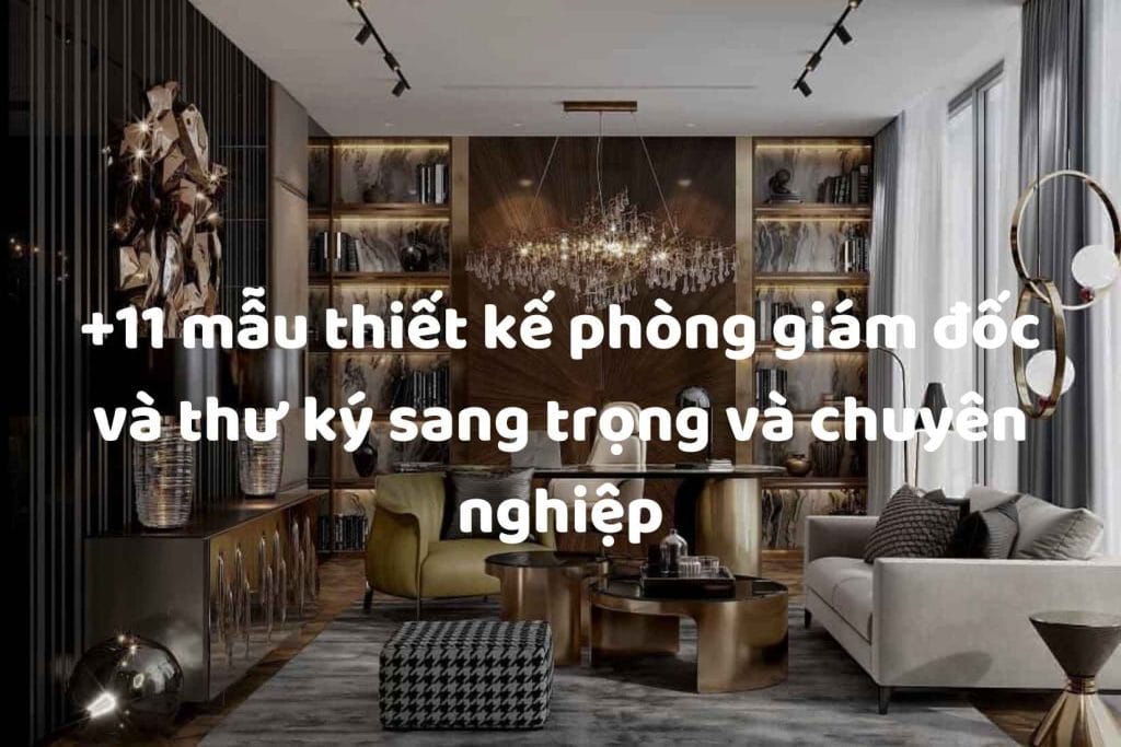 thiết kế phòng giám đốc gỗ tự nhiên
