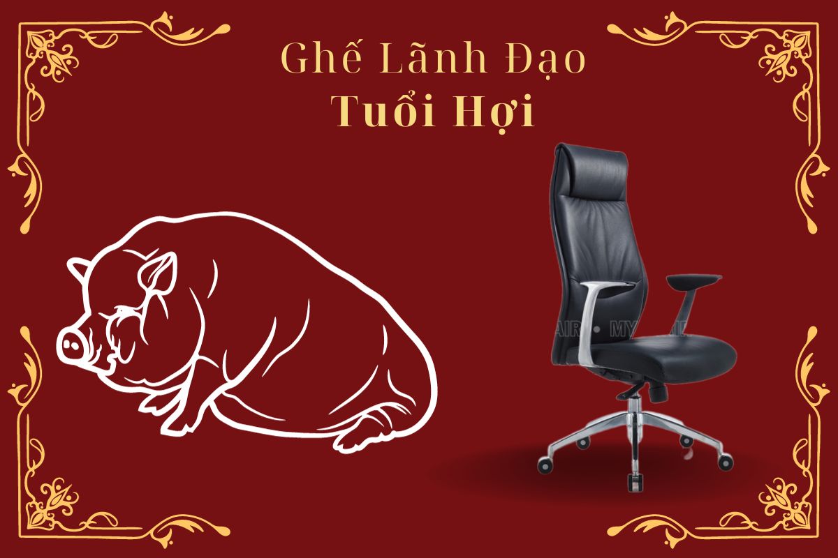 Ghế giám đốc cho người tuổi Hợi cao cấp