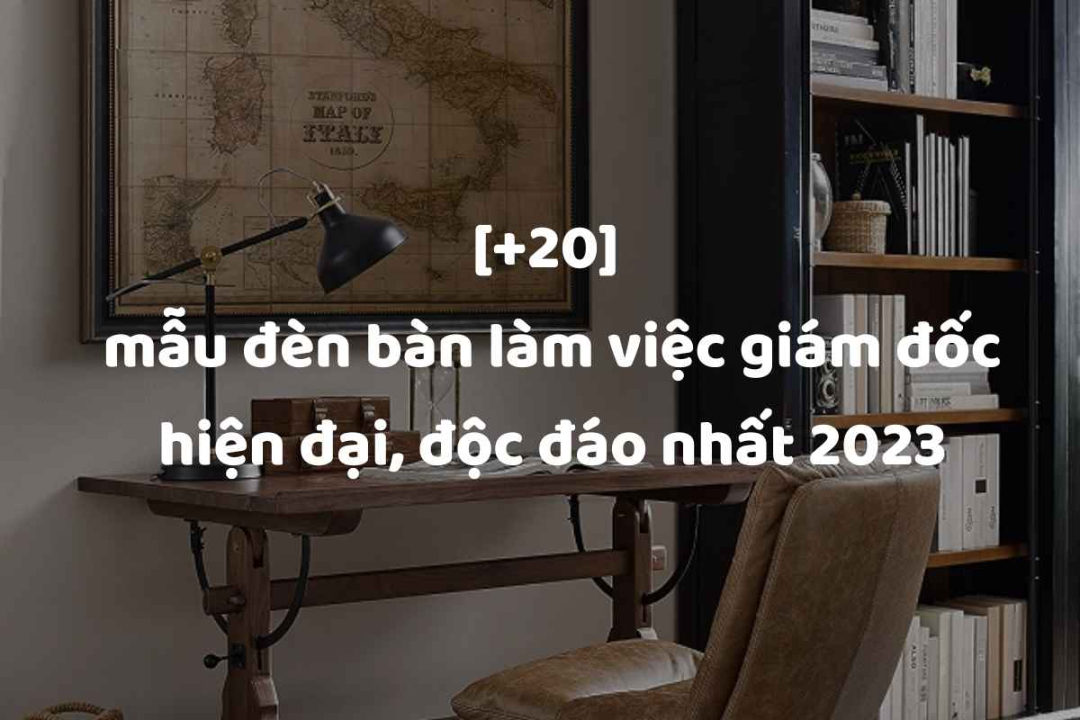 Đèn bàn làm việc giám đốc