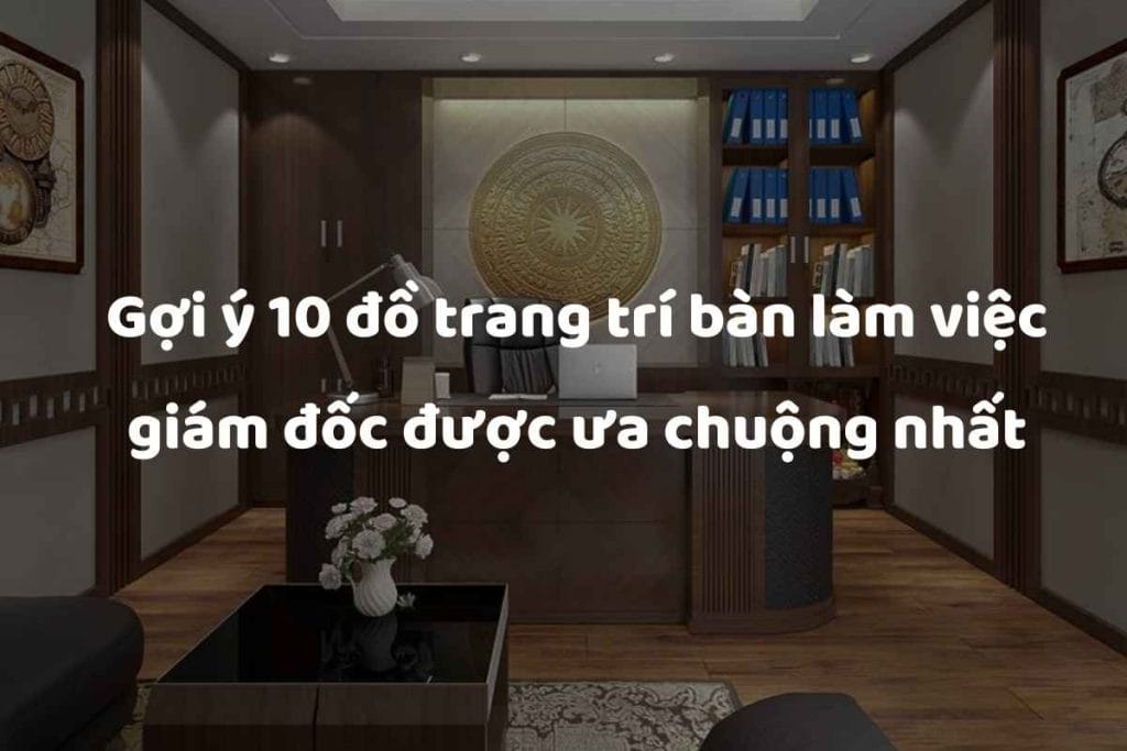 đồ trang trí bàn làm việc giám đốc