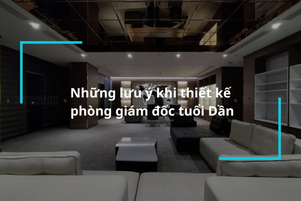 Những lưu ý khi thiết kế phòng giám đốc tuổi Dần
