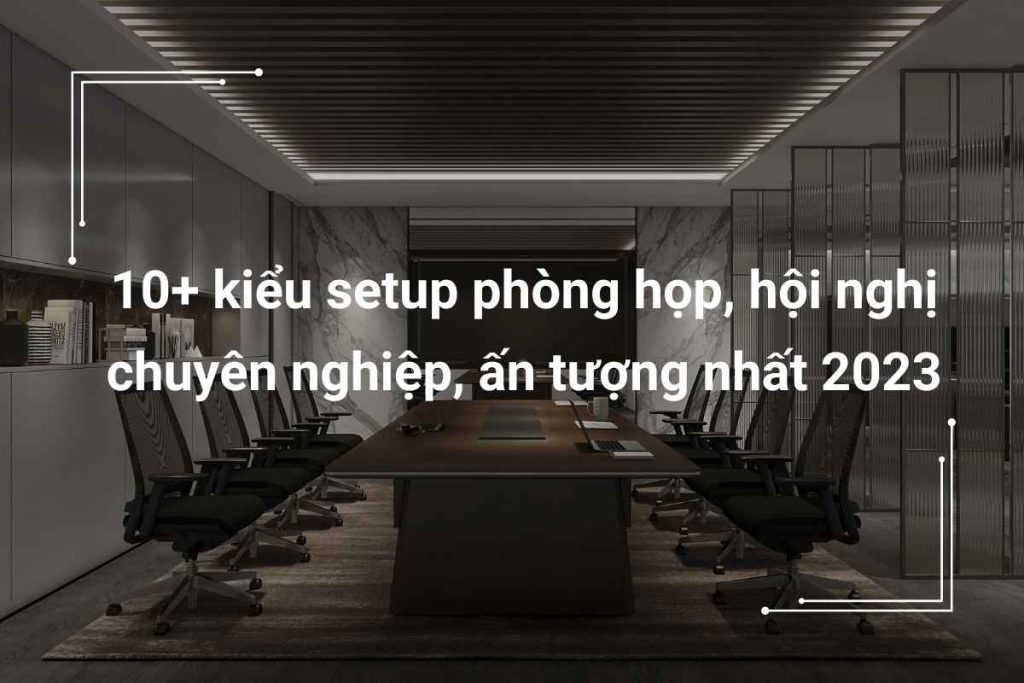 setup phòng họp