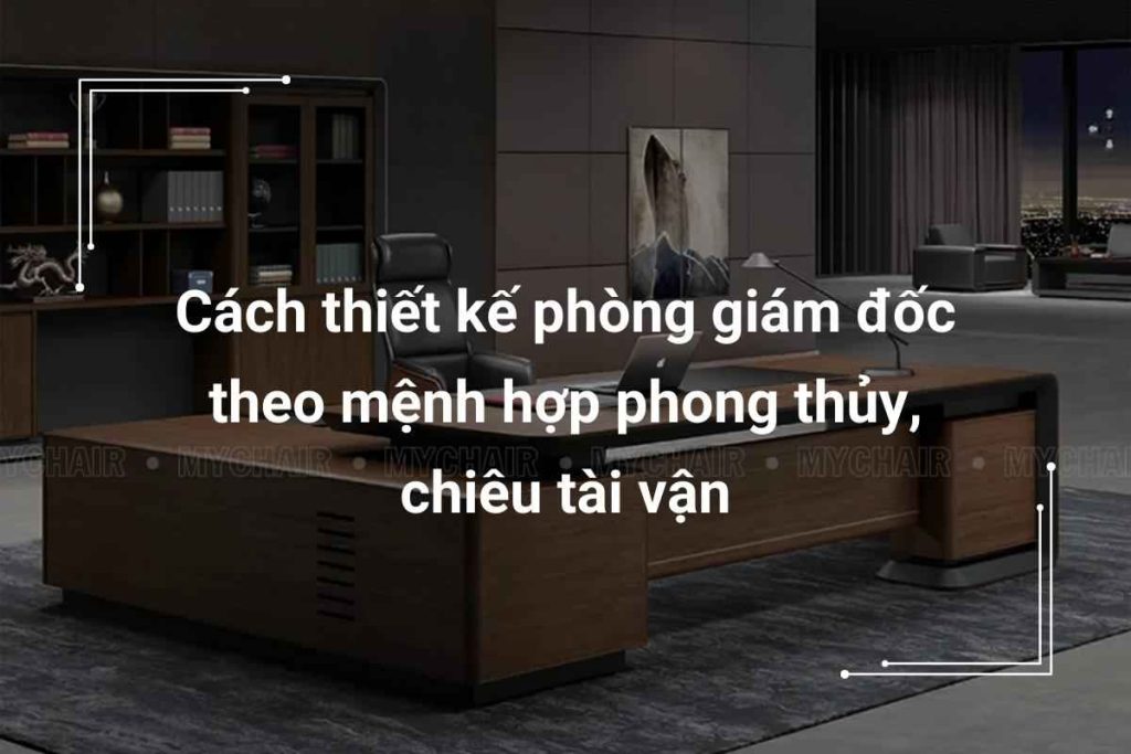 thiết kế phòng giám đốc theo mệnh
