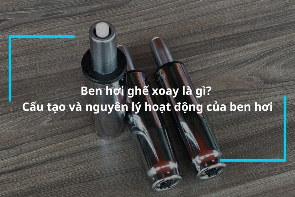 Tìm hiểu về ben hơi ghế xoay