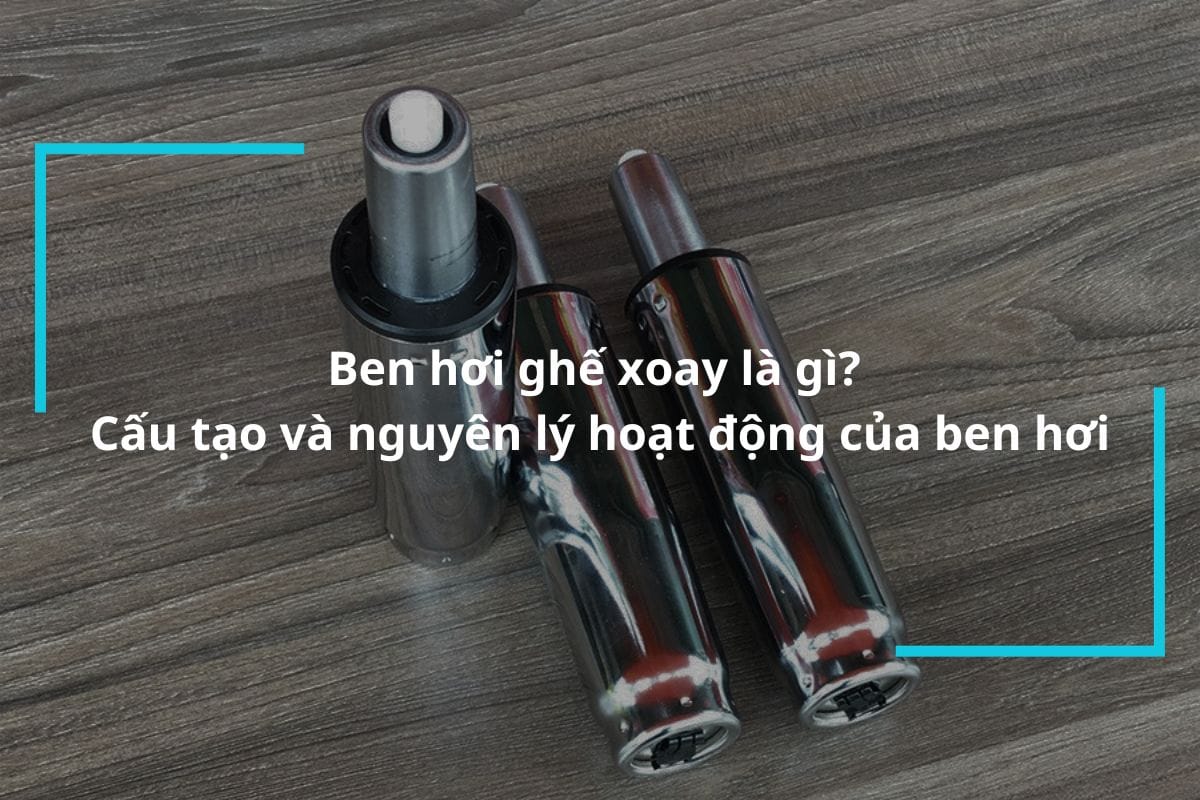 Tìm hiểu về ben hơi ghế xoay