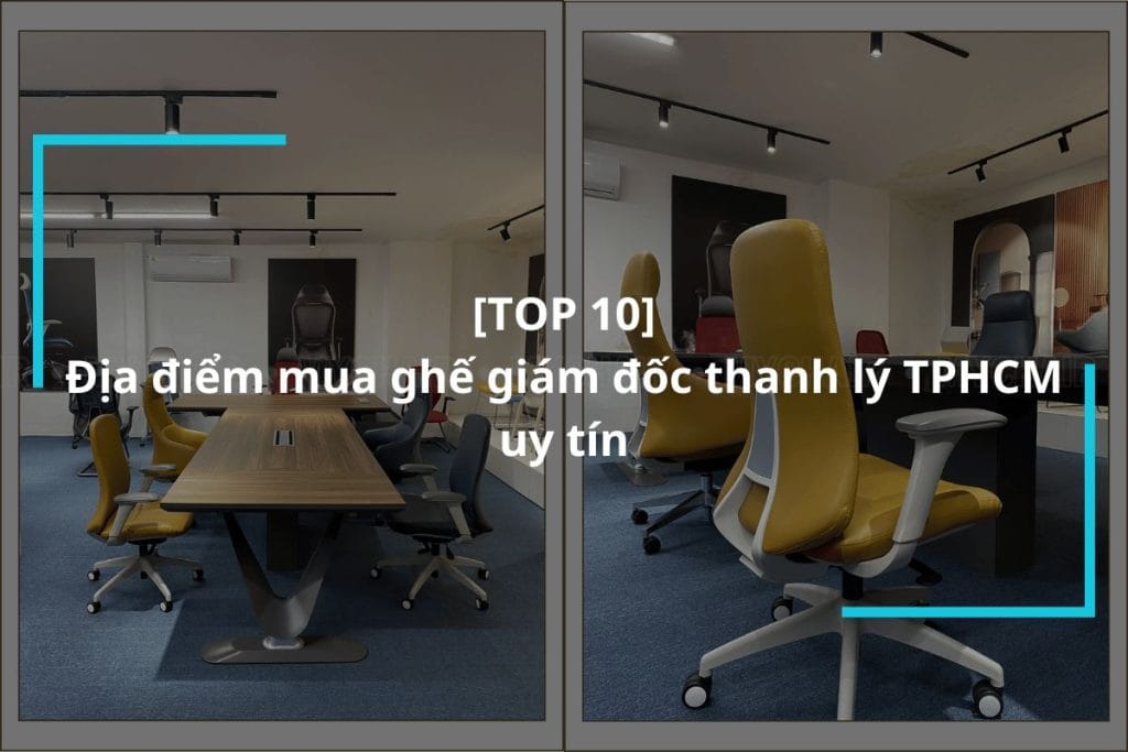 Top 10 địa chỉ mua ghế giám đốc thanh lý TPHCM