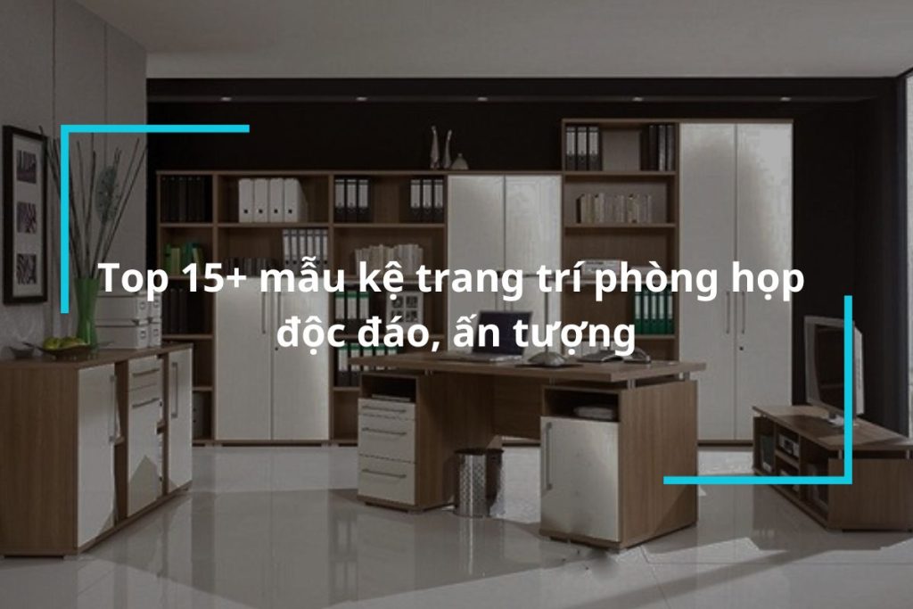 Top 15 mẫu kệ trang trí phòng họp