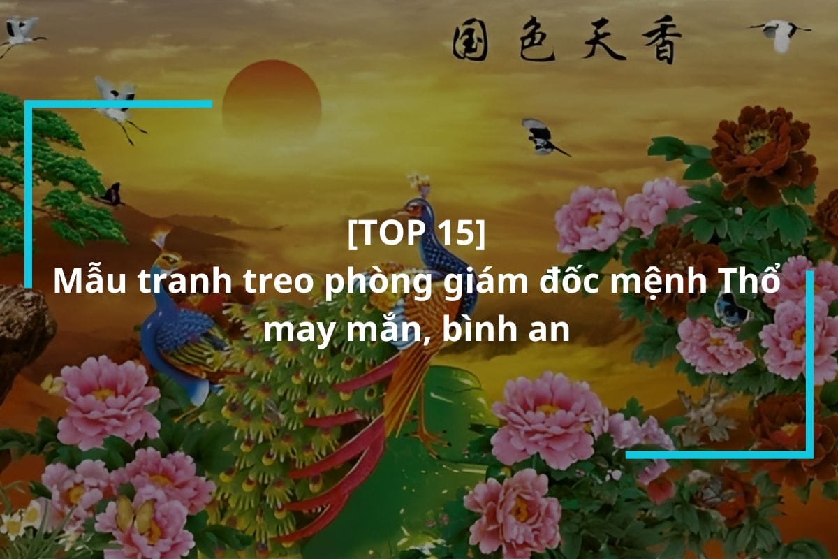 Top 15 mẫu tranh treo phòng giám đốc mệnh Thổ