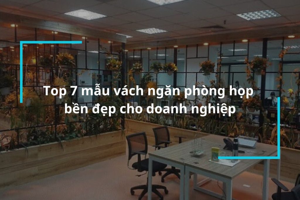 Top 7 mẫu vách ngăn phòng họp cho doanh nghiệp