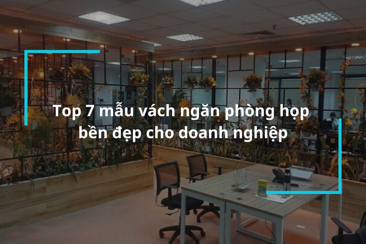 Top 7 mẫu vách ngăn phòng họp cho doanh nghiệp