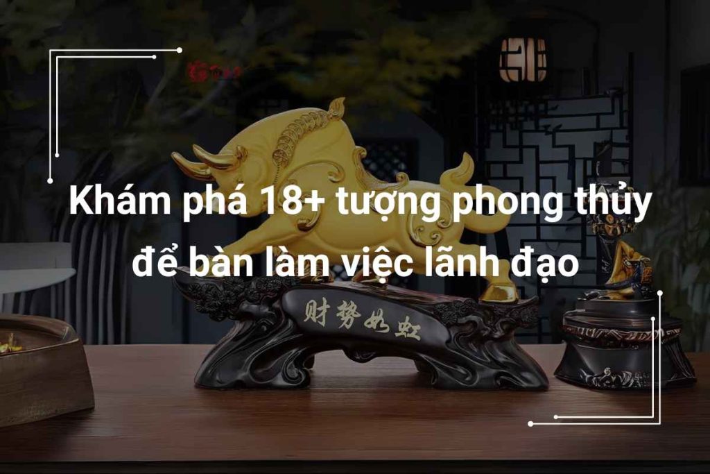 Tượng phong thủy để bàn làm việc lãnh đạo