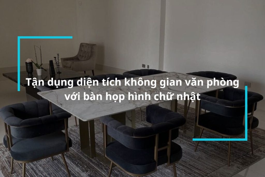 Top 10+ mẫu bàn họp hình chữ nhật đẹp, chất lượng