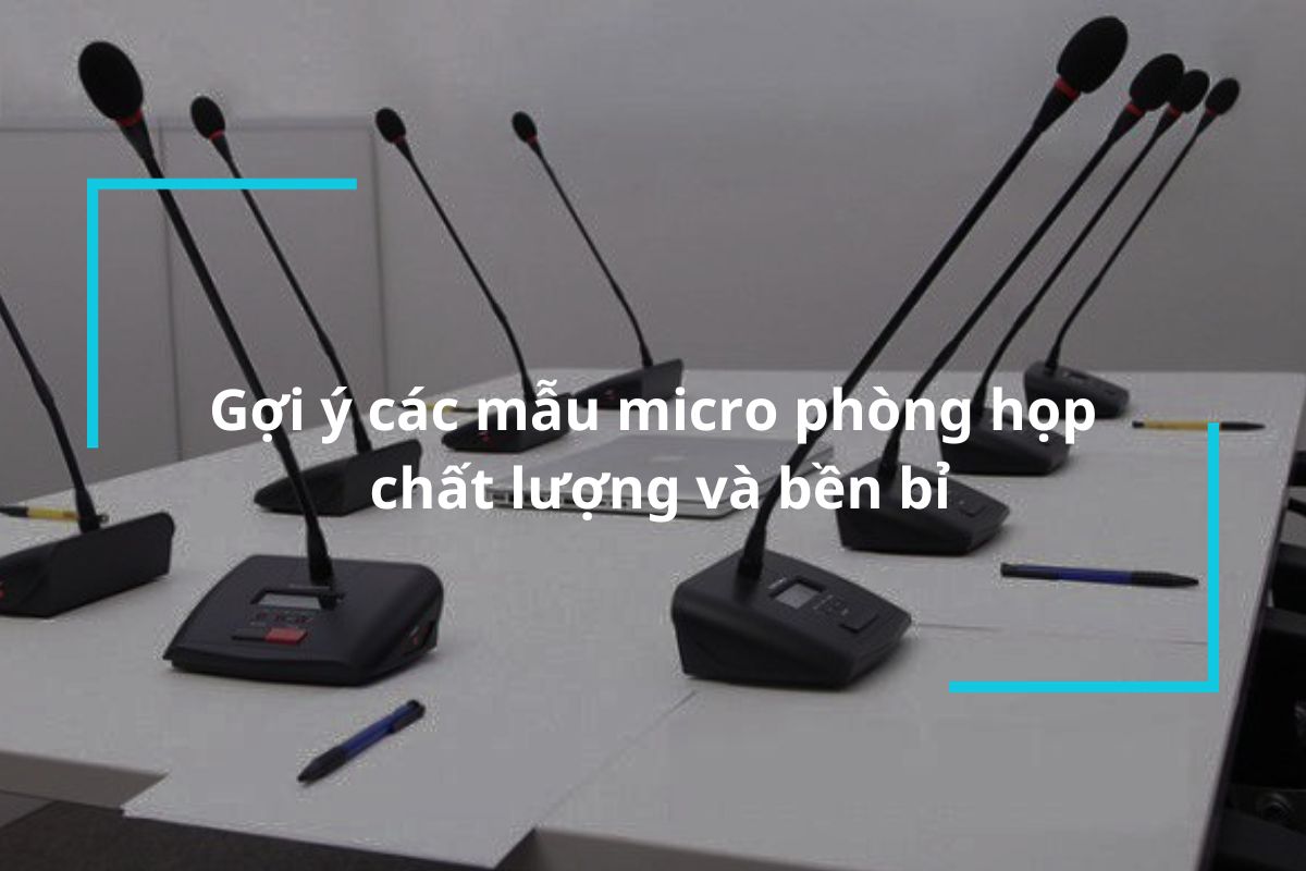 Top các mẫu micro phòng họp chất lượng