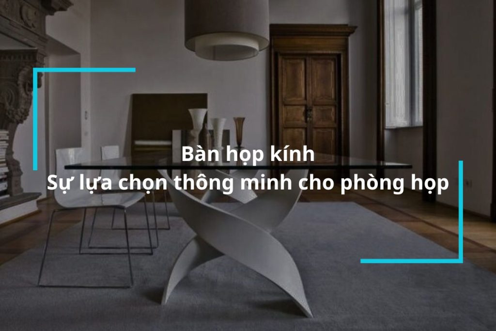 Tìm hiểu bàn họp kính