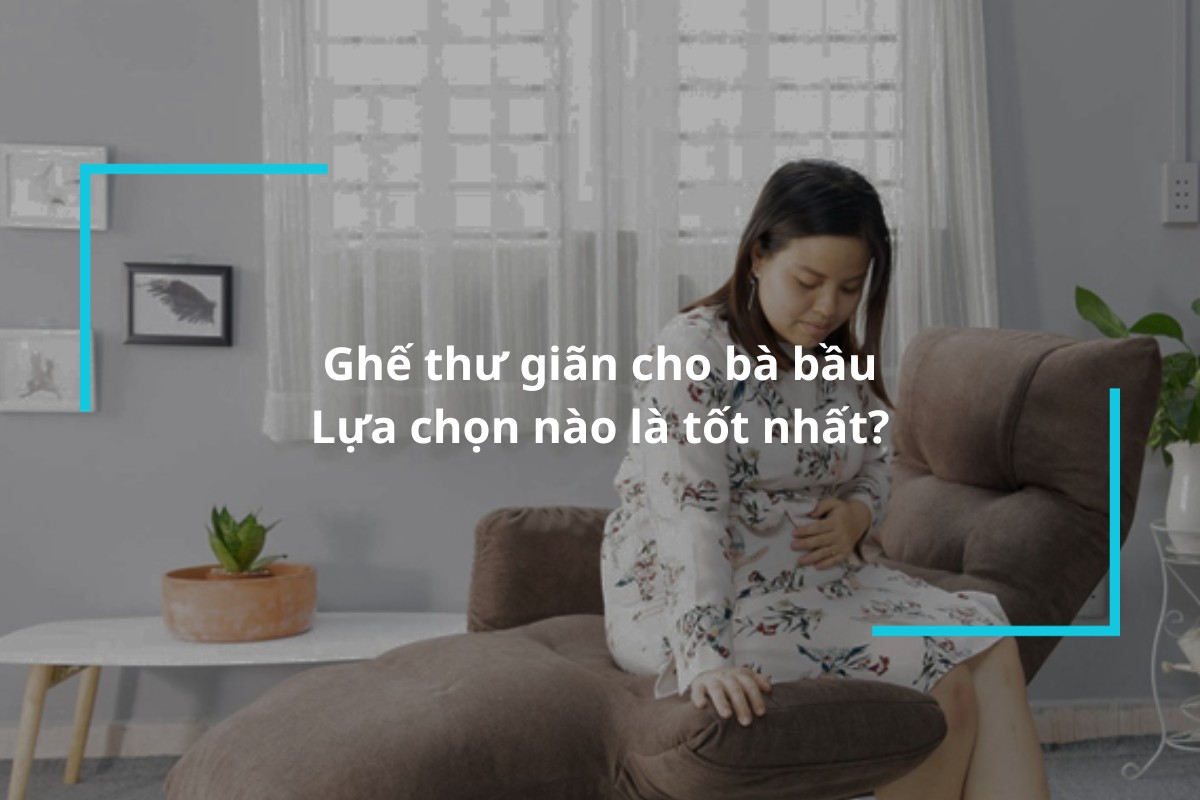 Tìm hiểu về ghế thư giãn cho bà bầu