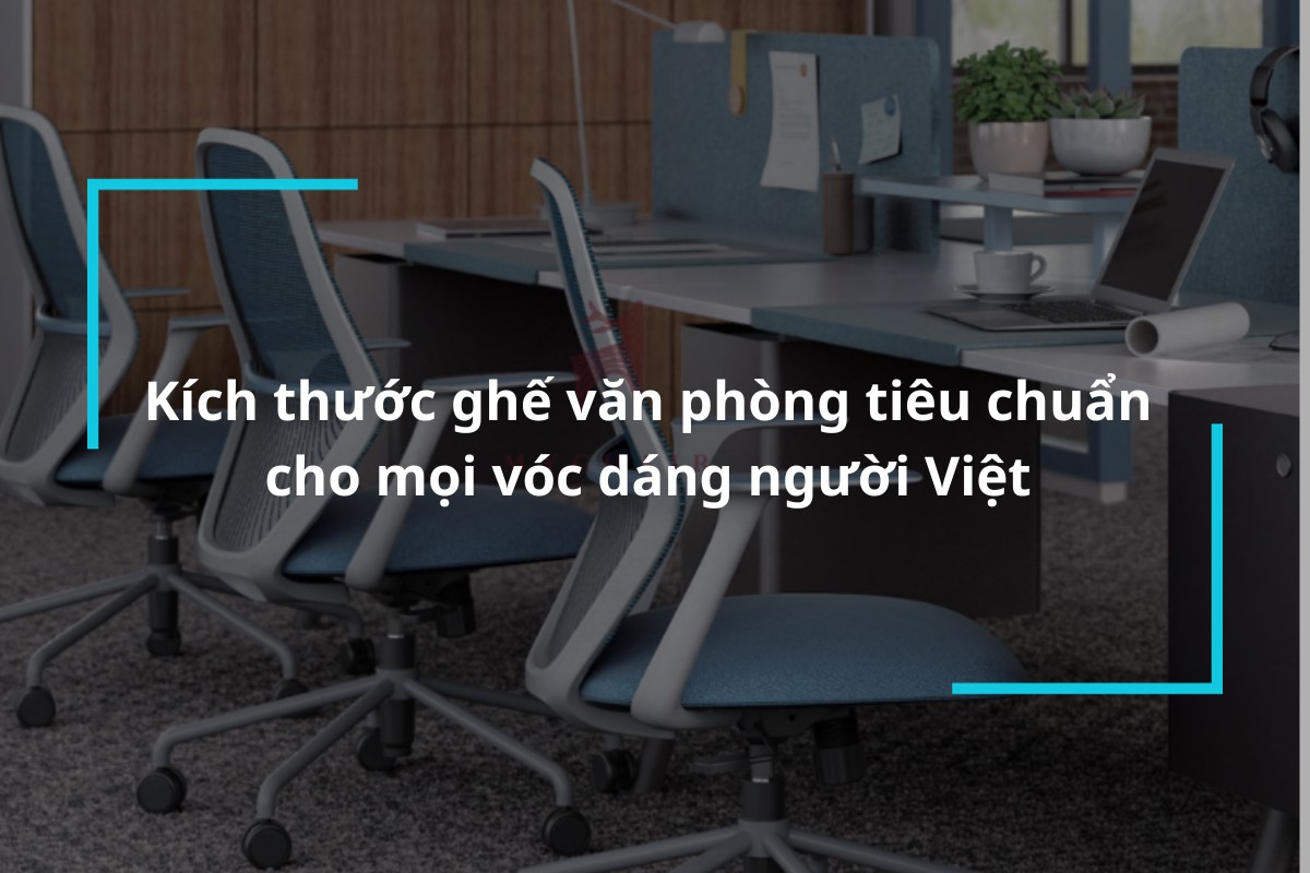 Tìm hiểu kích thước ghế văn phòng tiêu chuẩn