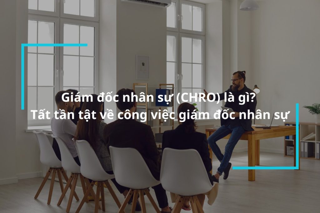 Mô tả chi tiết công việc giám đốc nhân sự