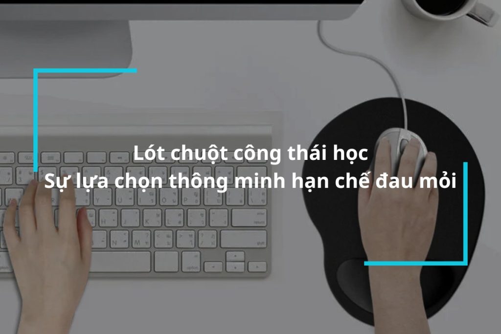 Tìm hiểu về lót chuột công thái học
