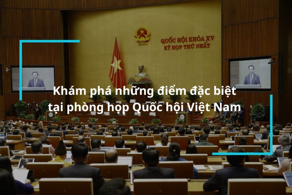 Tìm hiểu về phòng họp quốc hội