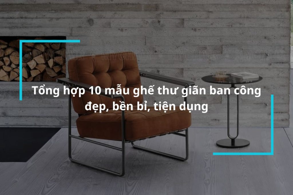 Top 10 mẫu ghế thư giãn ban công đẹp