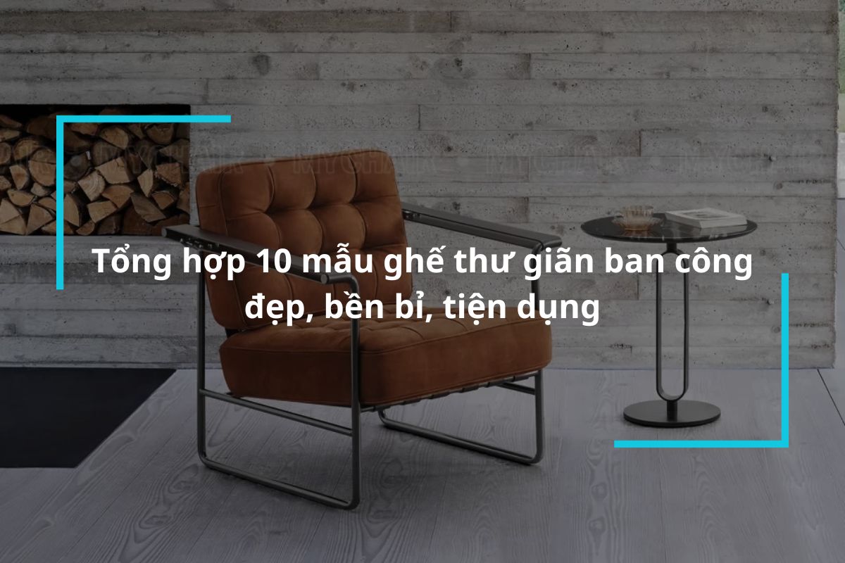 Top 10 mẫu ghế thư giãn ban công đẹp