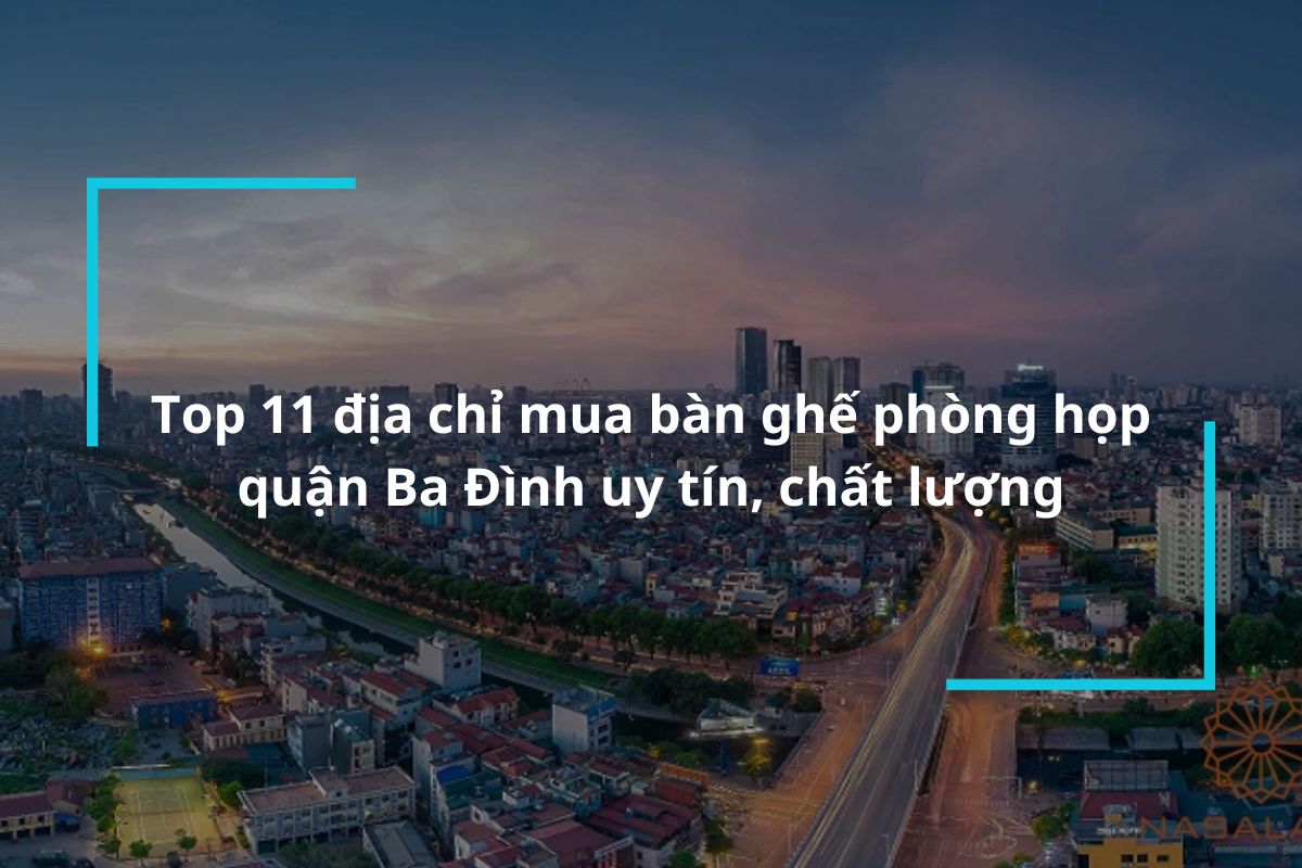 Top 11 địa chỉ mua bàn ghế phòng họp quận Ba Đình