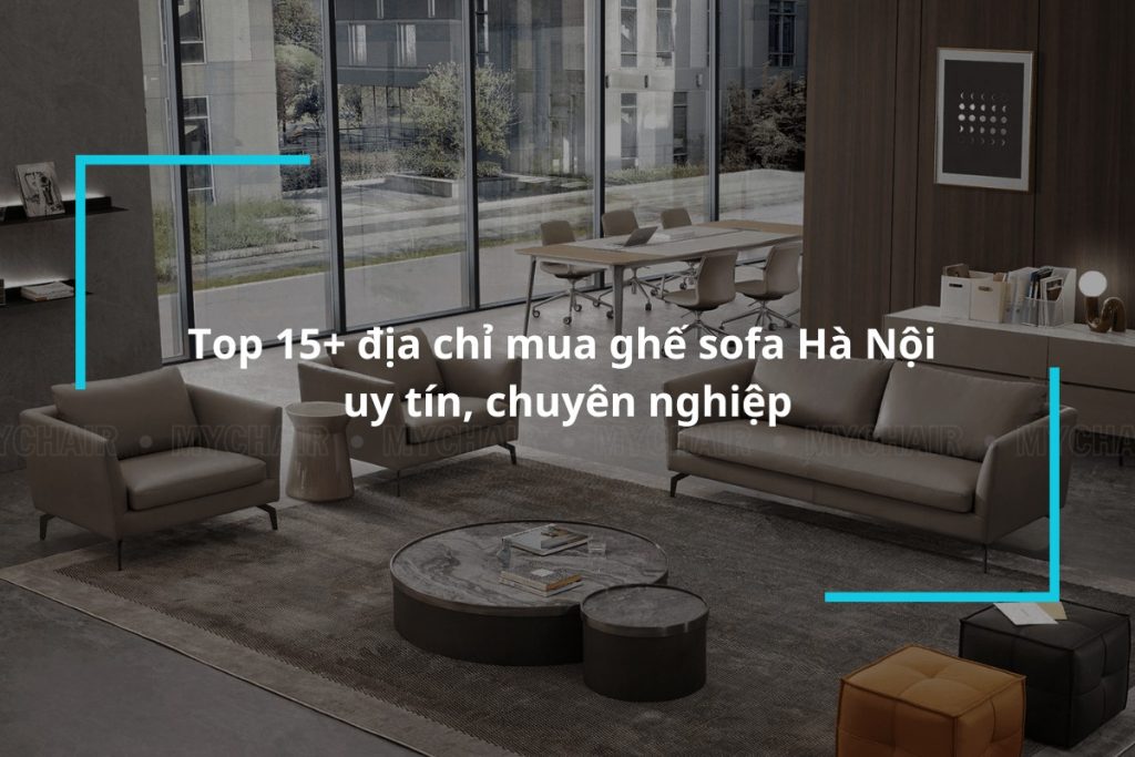 Top 15 địa chỉ mua ghế sofa hà nội uy tín