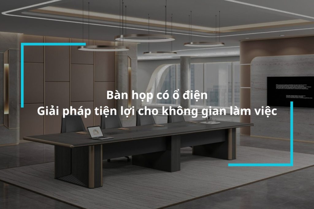 Top 15 mẫu bàn họp có ổ điện