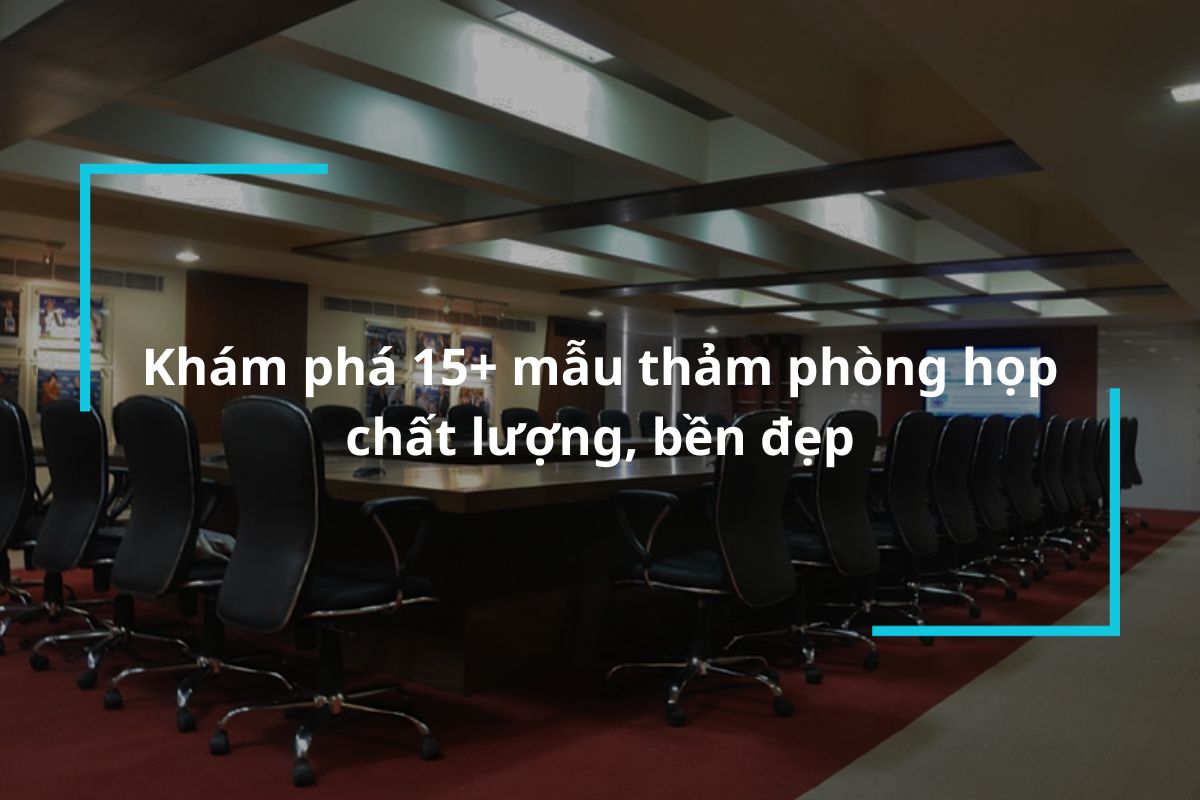 Top 15 mẫu thảm phòng họp cao cấp