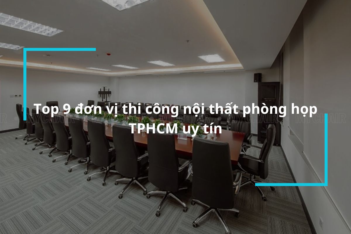 Top 9 địa chỉ thi công nội thất phòng họp TPHCM