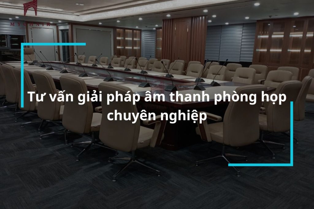 Tư vấn giải pháp âm thanh phòng họp chuyên nghiệp
