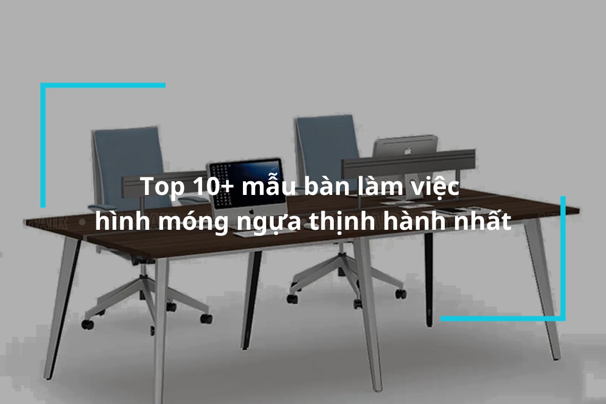 Top 10+ mẫu bàn làm việc hình móng ngựa tiện nghi, hiện đại