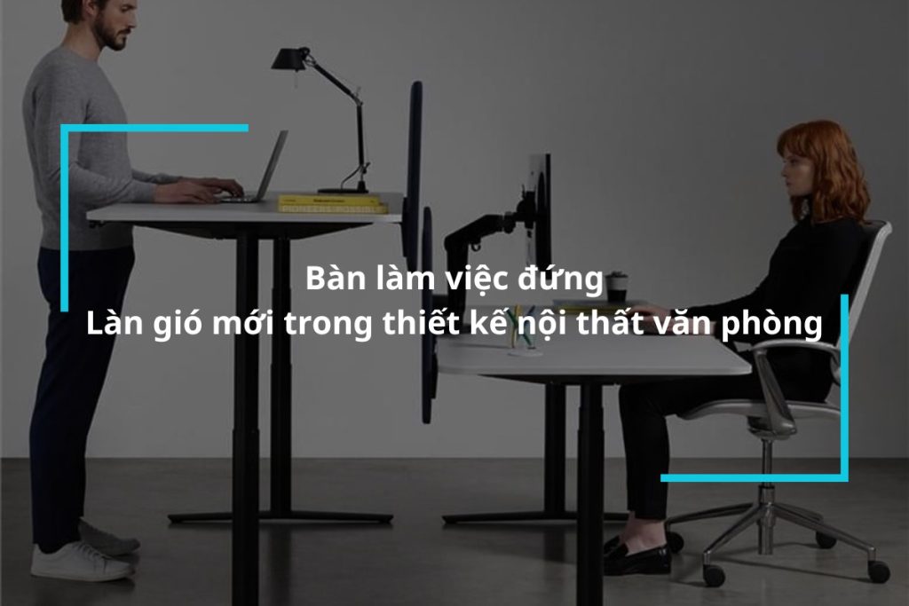 Các mẫu bàn làm việc đứng hỗ trợ tư thế
