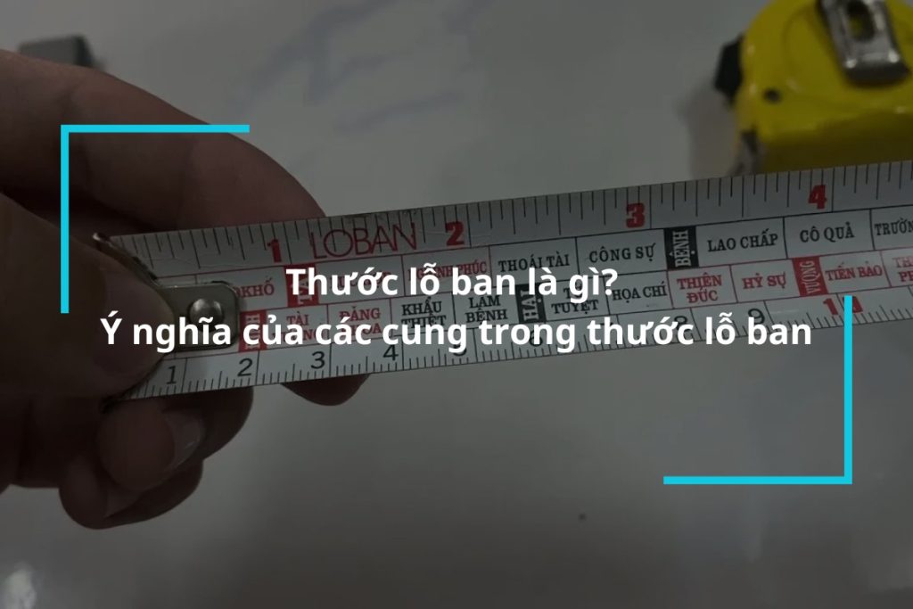 Tìm hiểu về thước lỗ ban và ý nghĩa các cung trong thước lỗ ban